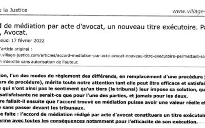 « L&rsquo;accord de Médiation par acte d&rsquo;avocat, un nouveau titre exécutoire. » Article du 17 février 2022 de Sophie Prestail sur le site Village de la justice