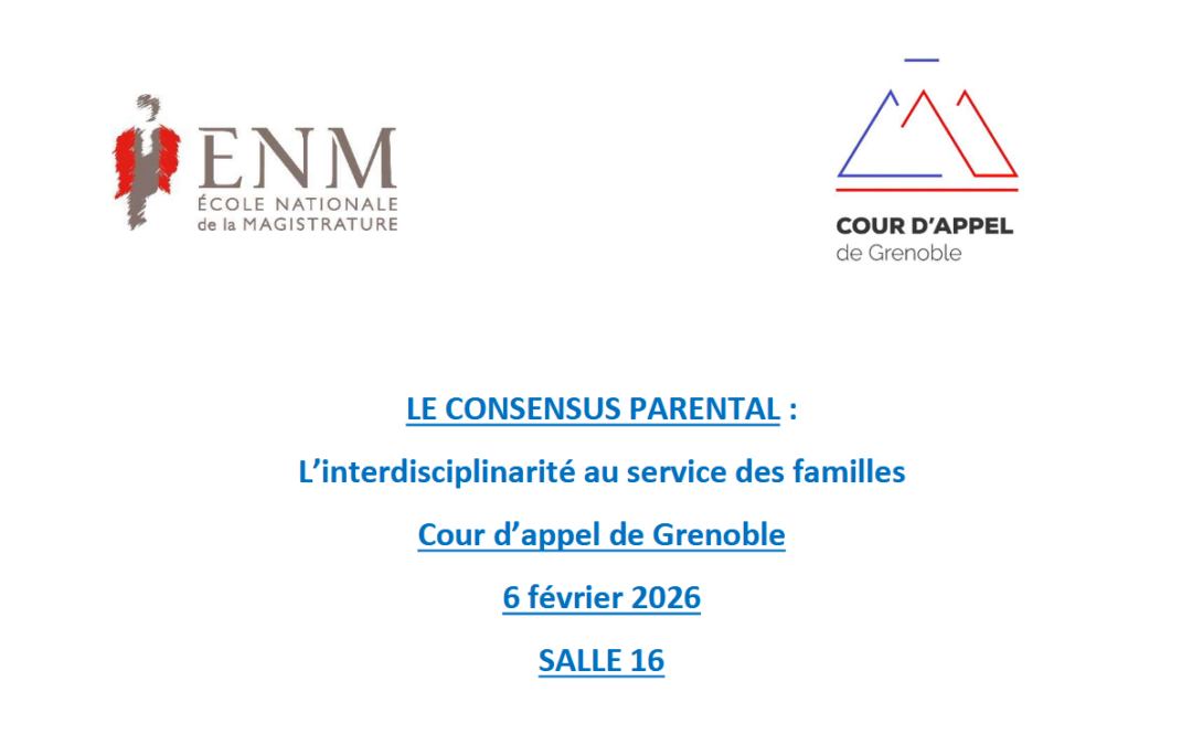 COLLOQUE GRATUIT SUR LE CONSENSUS PARENTAL – 6 FÉVRIER 2026 – COUR D&rsquo;APPEL DE GRENOBLE