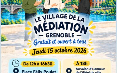 SEMAINE NATIONALE DE LA MÉDIATION 2026 : Village de la Médiation, jeudi 15 octobre à Grenoble, accès libre et gratuit